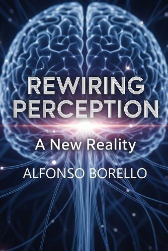 Rewiring Perception: A New Reality