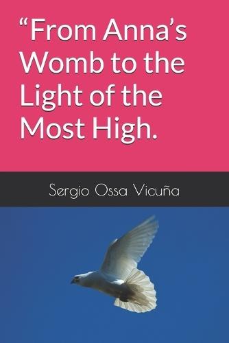 ""From Anna's Womb to the Light of the Most High.