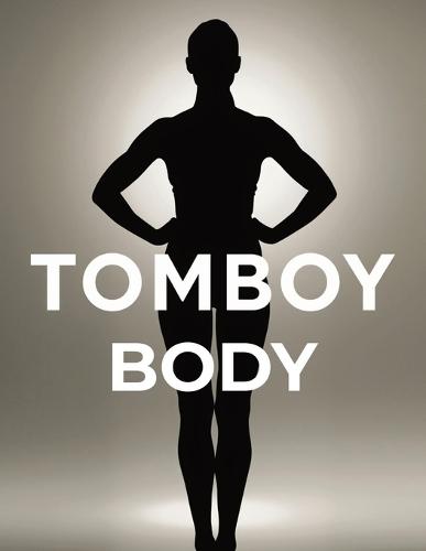 Tomboy Body: How to Build a Lean, Athletic Physique Without Shrinking or Bulking