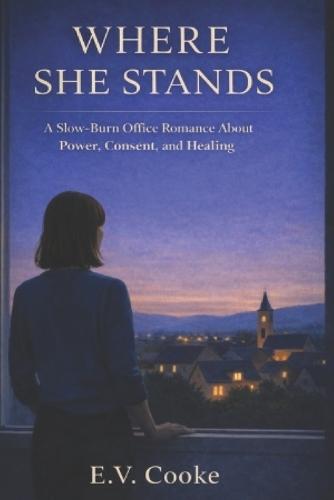 Where She Stands: A Slow-Burn Office Romance About Power, Consent, and Healing