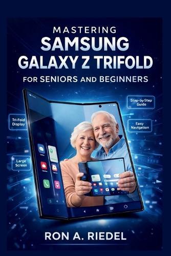 Mastering Samsung Galaxy Z Trifold for Seniors and Beginners