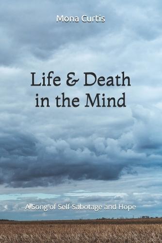 Life and Death in the Mind: A Song of Self-Sabotage and Hope