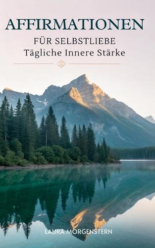 Affirmationen Für Selbstliebe: Tägliche Innere Stärke