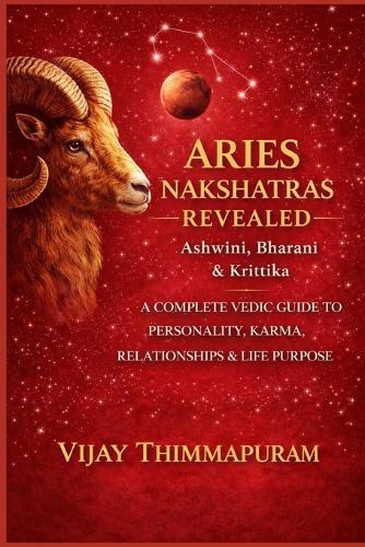 Aries Nakshatras Revealed: Ashwini, Bharani & Krittika: A Complete Vedic Guide to Personality, Karma, Relationships & Life Purpose
