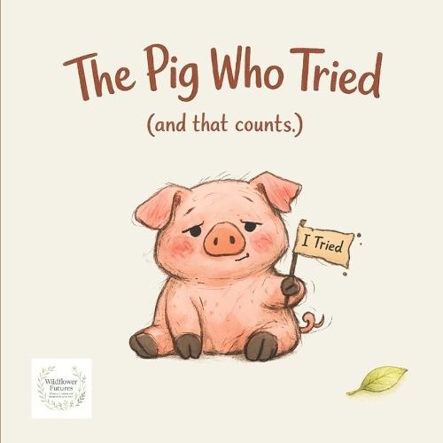 The Pig Who Tried: (And That Counts.)