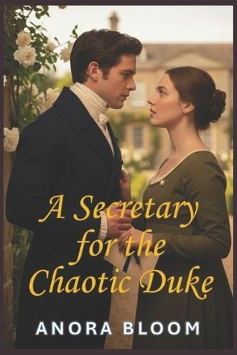 A Secretary for the Chaotic Duke: Funny Regency Romance with Cozy Mystery