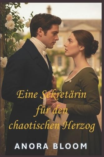 Eine Sekretärin für den chaotischen Herzog: Lustige Regency-Romanze mit gemütlichem Krimi-Feeling