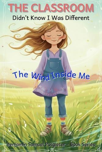 The Classroom Didn't Know I Was Different: A story about school, friendship, and a mind that moves differently