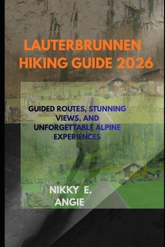 Lauterbrunnen Hiking Guide 2026: Trails Through Waterfalls, Meadows, and Alpine Magi