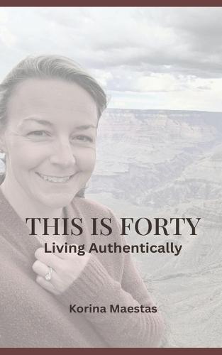 This is Forty: Living Authentically