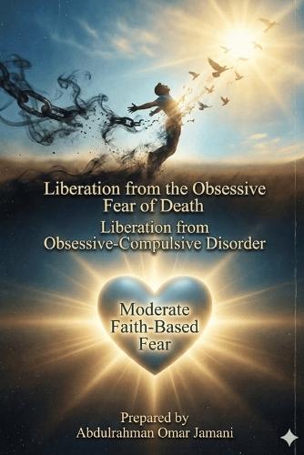 Freedom from the obsessive fear of death: Freedom from obsessive-compulsive disorder, while maintaining a moderate level of faith-based fear.
