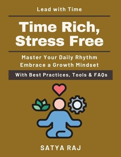 Time Rich, Stress Free: Eliminate procrastination with science The art of prioritizing what matters Time hacks for busy professionals Routines that build productivity Master your day