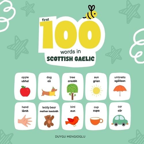First 100 Words in Scottish Gaelic: Scottish Gaelic Language Learning for Kids, Bilingual Scottish Gaelic Baby Book, Scottish Gaelic First Dictionary, Scottish Gaelic Flashcards