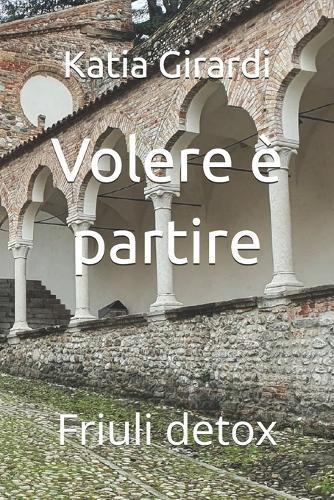 Volere è partire: Friuli detox