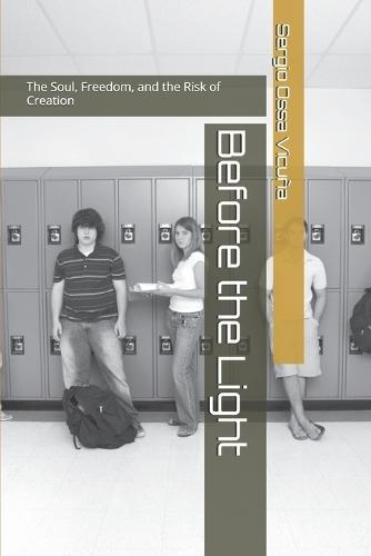 Before the Light: The Soul, Freedom, and the Risk of Creation