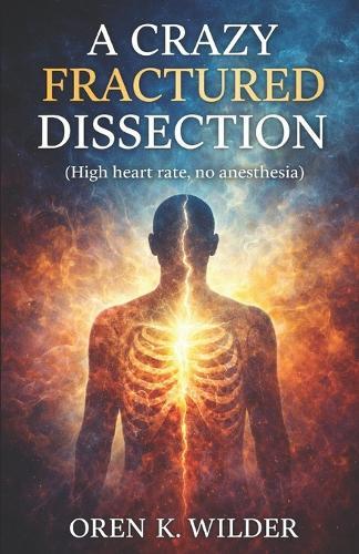A Crazy Fractured Dissection: High Heart Rate, No Anesthesia