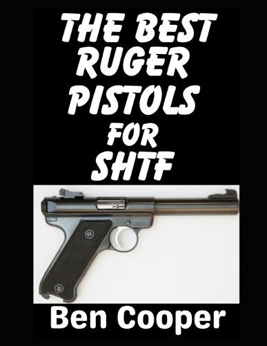 The Best Ruger Pistols For SHTF: These Are The Best Ruger Revolvers and Pistols That Will Save Your Ass When SHTF