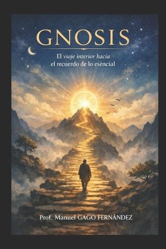 Gnosis: El viaje interior hacia el recuerdo de lo esencial