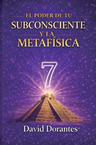El Poder de Tu Subconsciente Y La Metafísica: Cómo usar las leyes mentales y espirituales para transformar tu vida