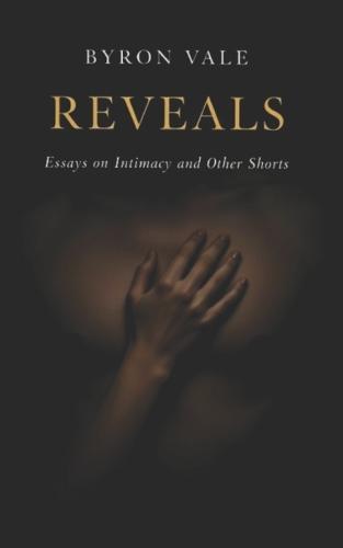 Reveals: Essays on Intimacy and Other Shorts
