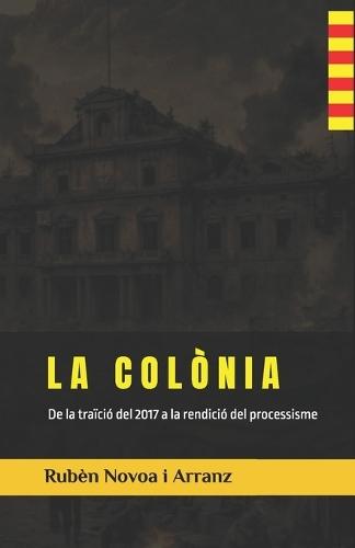 La Colònia: De la traïció del 2017 a la rendició del processisme