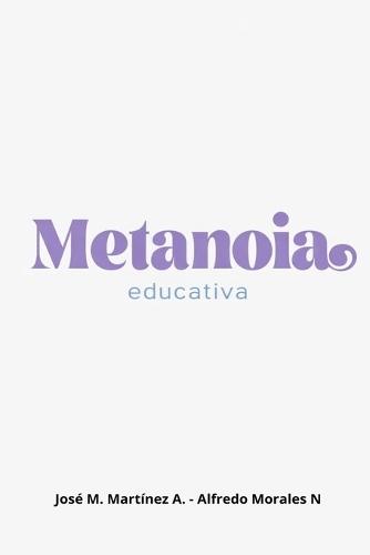 Metanoia Educativa: Transformando el pensamiento educativo