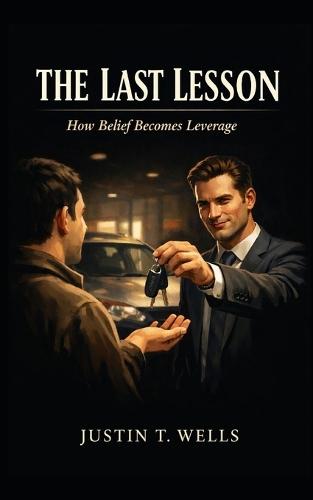The Last Lesson: How Belief Becomes Leverage