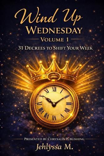 Wind Up Wednesday: 31 Decrees to Shift Your Week