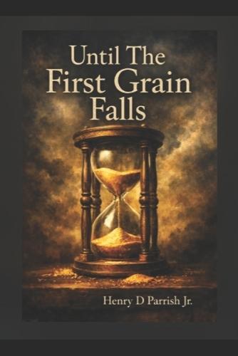 Until The First Grain Falls