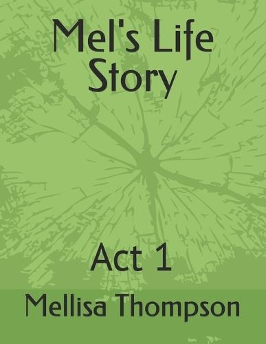 Mel's Life Story: Act 1