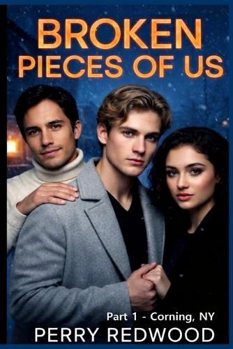 Broken Pieces of Us: Part 1 - Corning, NY