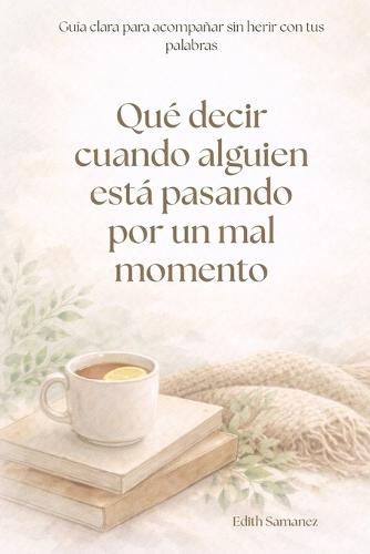 Qué decir cuando alguien está pasando por un mal momento: Guía clara para acompañar sin herir con tus palabras