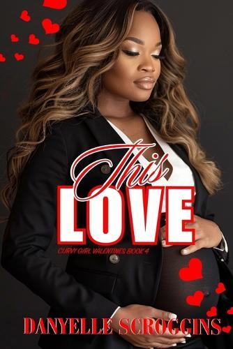 This Love: A Curvy Girl Second Chance Romance: A Curvy Girl Valentine's Book 4