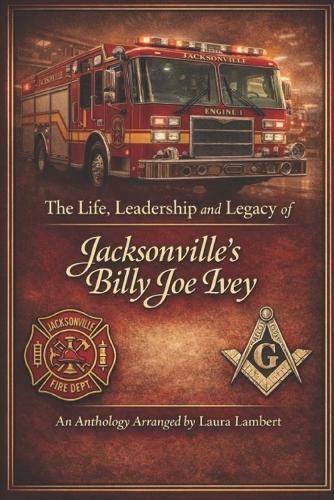 The Life, Leadership, and Legacy of Jacksonville's Billy Joe Ivey: A Memorial Tribute