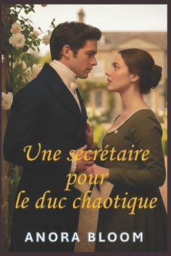 Une secrétaire pour le duc chaotique: Une romance régence humoristique avec une intrigue policière cosy
