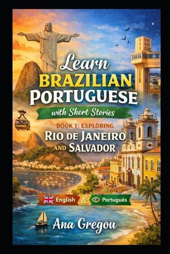 Learn Brazilian Portuguese with Short Stories with Dual Language for Adults: Exploring Rio de Janeiro and Salvador