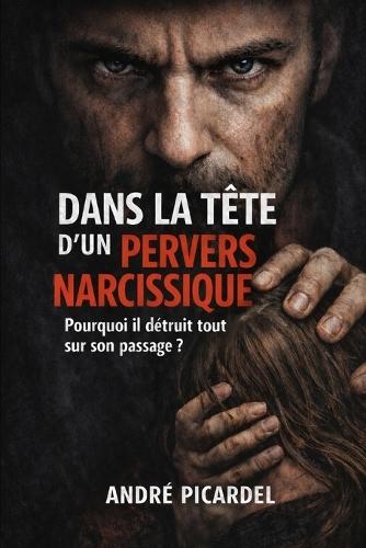 Dans la tête d'un pervers narcissique: pourquoi il détruit tout sur son passage ?