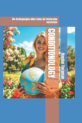 Conditionology: Die Bedingungen allen Seins im Universum verstehen
