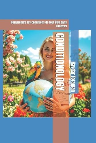 Conditionology: Comprendre les conditions de tout être dans l'univers