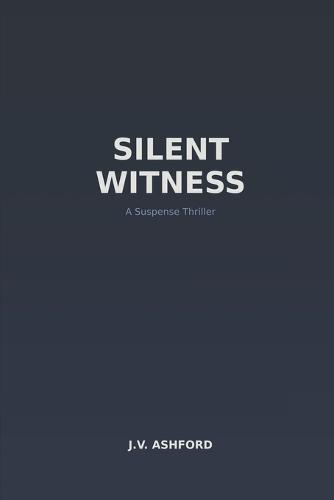 Silent Witness: A Suspense Thriller