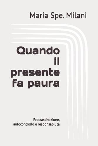 Quando il presente fa paura: Procrastinazione, autocontrollo e responsabilità