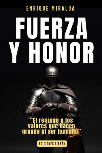 Fuerza y honor: ""El regreso a los valores que hacen grande al ser humano""
