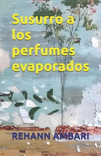 Susurro a los perfumes evaporados