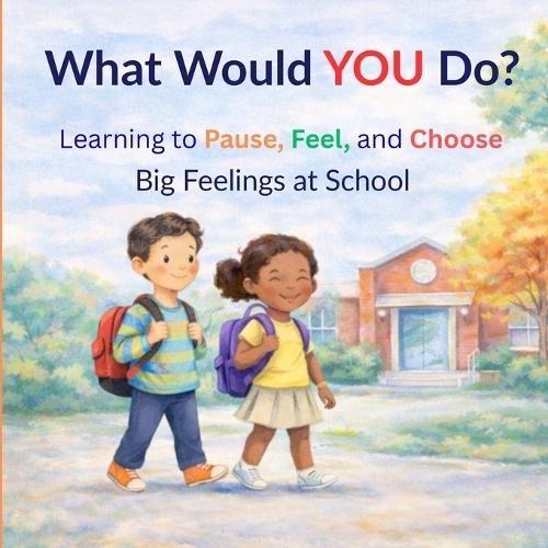 What Would YOU Do?, Learning to Pause, Feel, and Choose: Big Feelings at School