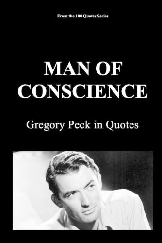 Man of Conscience: Gregory Peck in Quotes