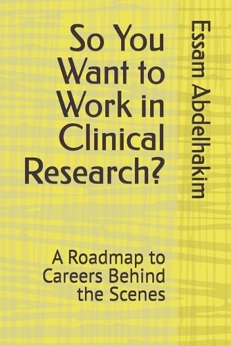 So You Want to Work in Clinical Research?: A Roadmap to Careers Behind the Scenes
