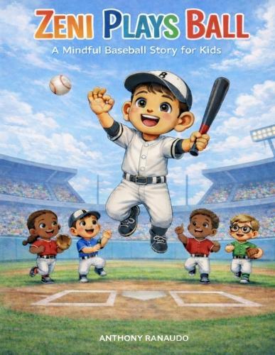 Zeni Plays Ball: A Mindful Baseball Story for Kids