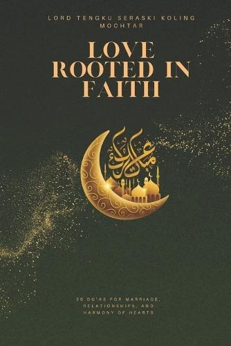 Love Rooted in Faith: 30 Du'as for Marriage, Relationships, and Harmony of Hearts