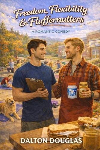 Freedom, Flexibility & Fluffernutters: A Romantic Comedy