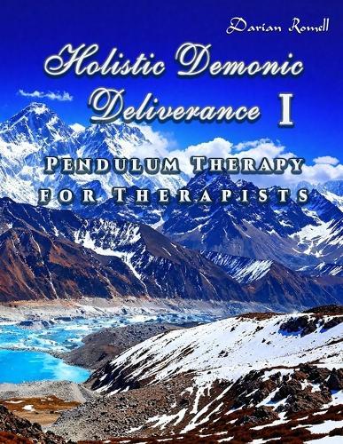 Holistic Demonic Deliverance I: Pendulum Therapy for Therapists
